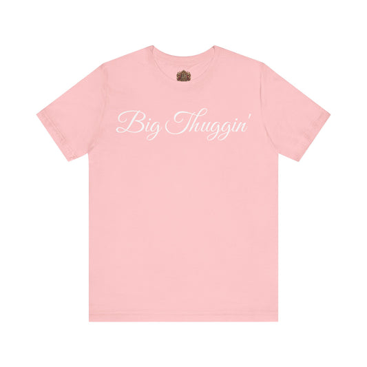 "Big Thuggin'" T-Shirt